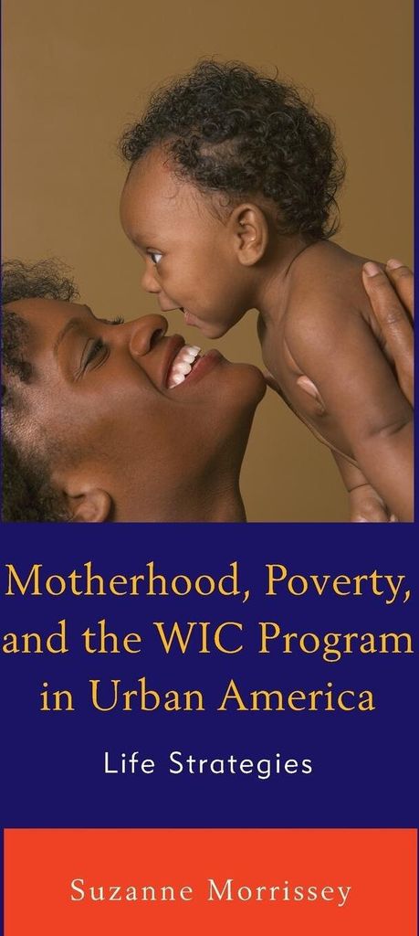 Motherhood, Poverty, and the WIC Program in Urban America