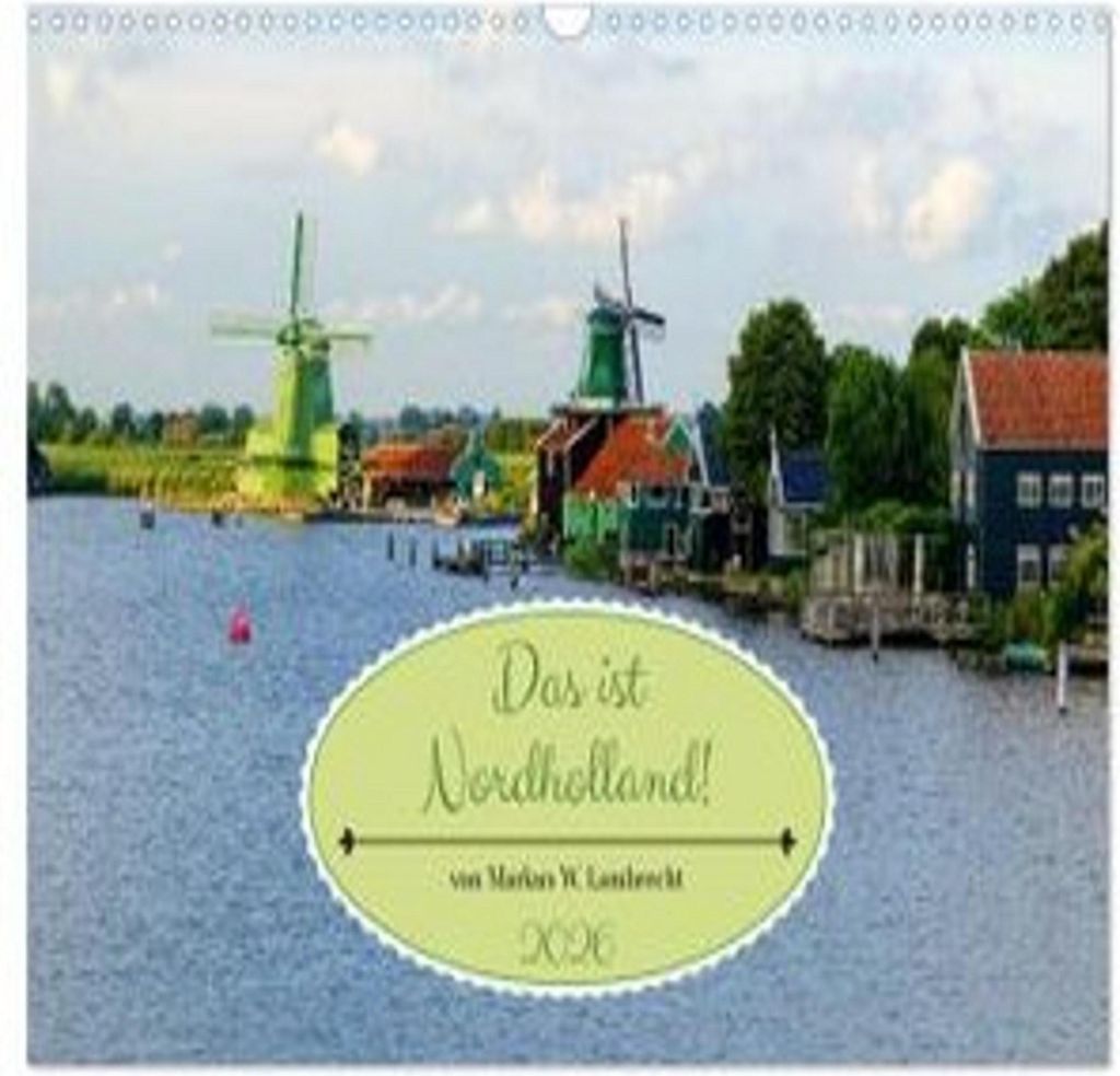 Das ist Nordholland! Querformat (Wandkalender 2026 DIN A3 quer), CALVENDO Monatskalender