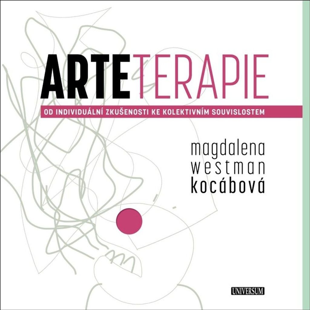 Arteterapie : od individuální zkušenosti ke kolektivním souvislostem | Magdalena Westman