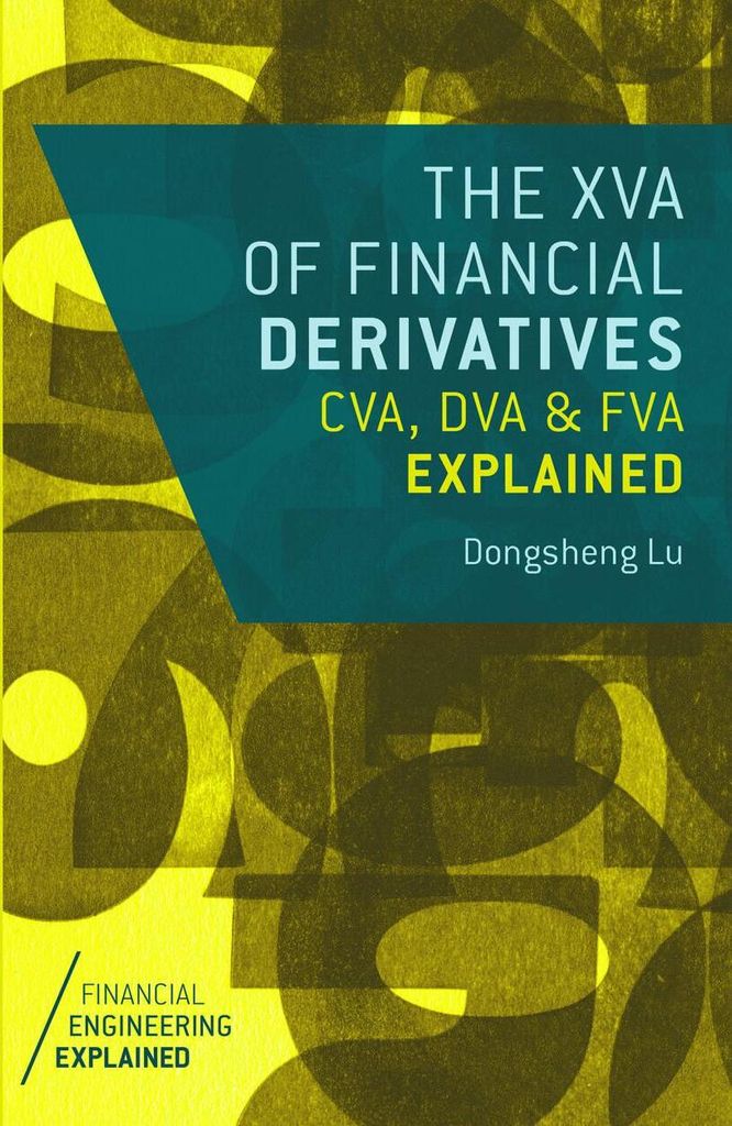 The XVA of Financial Derivatives: CVA, DVA and FVA Explained
