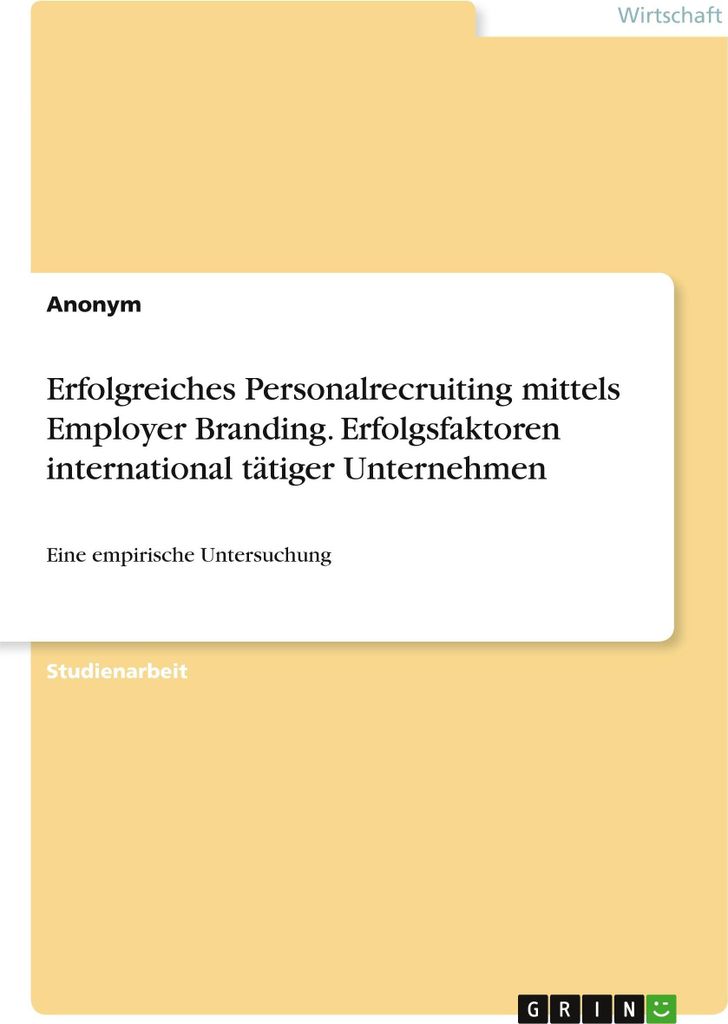 Erfolgreiches Personalrecruiting mittels Employer Branding. Erfolgsfaktoren international tätiger Unternehmen