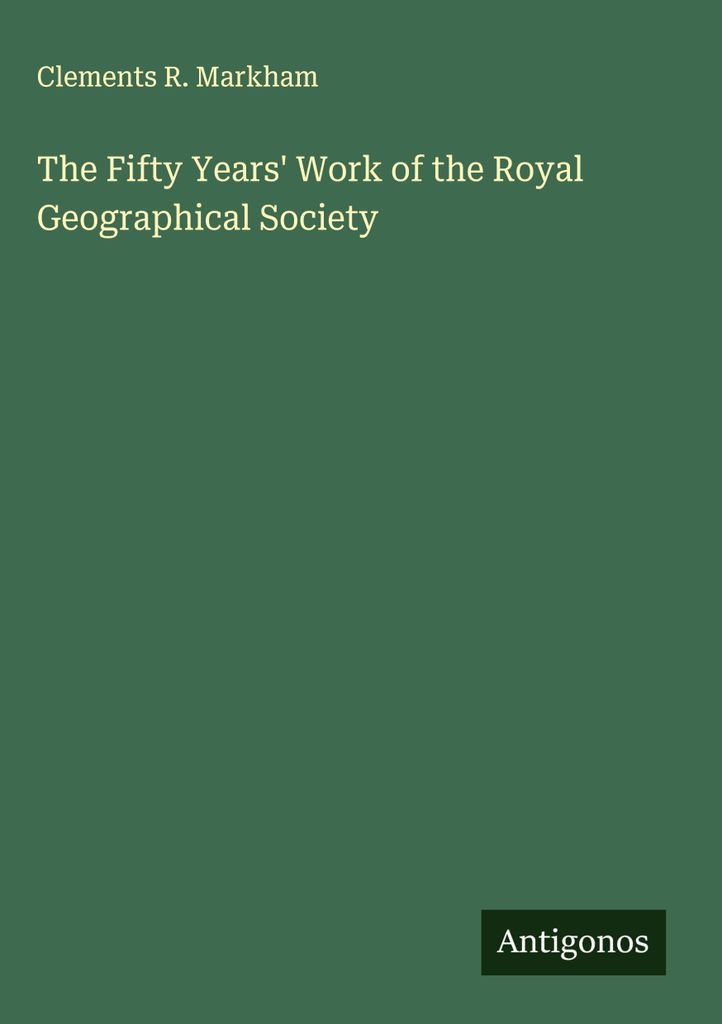 The Fifty Years' Work of the Royal Geographical Society