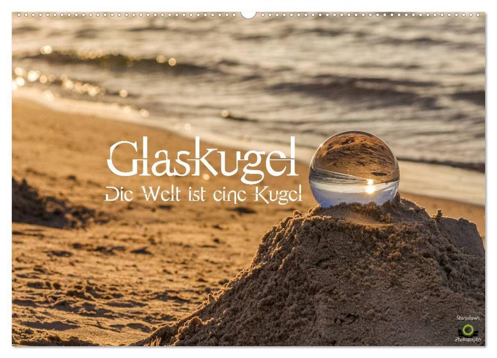 Glaskugel, Die Welt ist eine Kugel (Wandkalender 2027 DIN A2 quer), CALVENDO Monatskalender