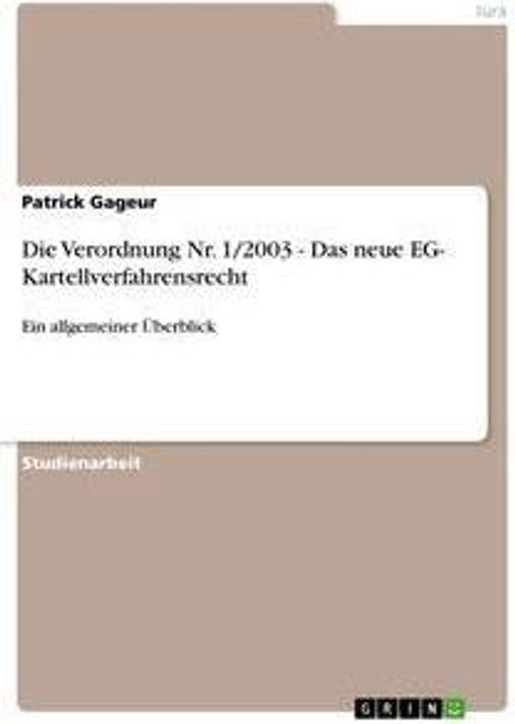 Die Verordnung Nr. 1/2003 - Das neue EG- Kartellverfahrensrecht