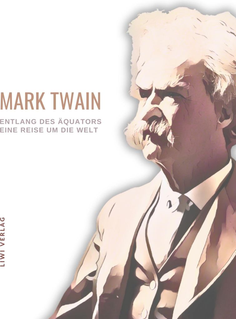 Mark Twain: Entlang des Äquators - Eine Reise um die Welt. Neuausgabe