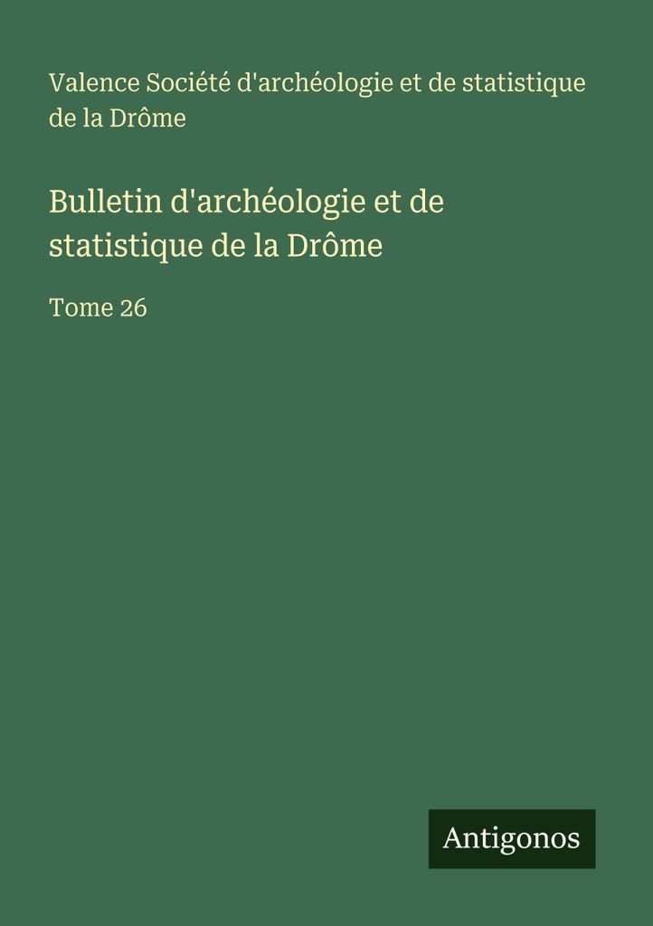 Bulletin d'archéologie et de statistique de la Drôme (Bulletin für Archäologie und Statistik der Drôme)