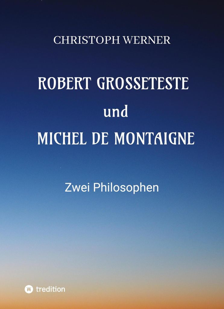 Robert Grosseteste und Michel de Montaigne