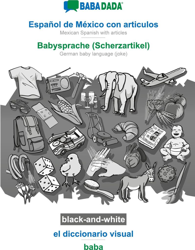 BABADADA black-and-white, Español de México con articulos - Babysprache (Scherzartikel), el diccionario visual - baba