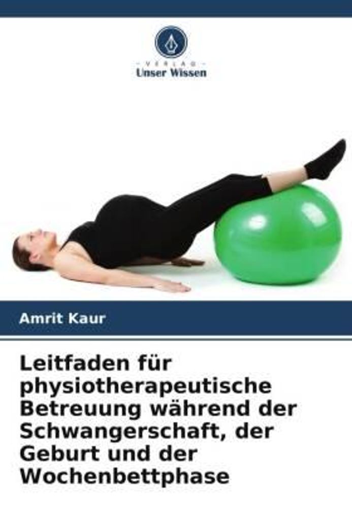 Leitfaden für physiotherapeutische Betreuung während der Schwangerschaft, der Geburt und der Wochenbettphase