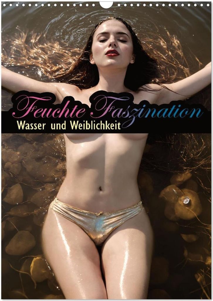 Feuchte Faszination - Wasser und Weiblichkeit (Wandkalender 2026 DIN A3 hoch), CALVENDO Monatskalender