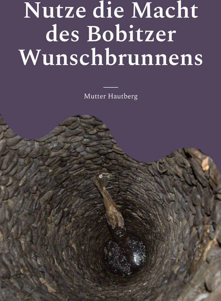 Nutze die Macht des Bobitzer Wunschbrunnens