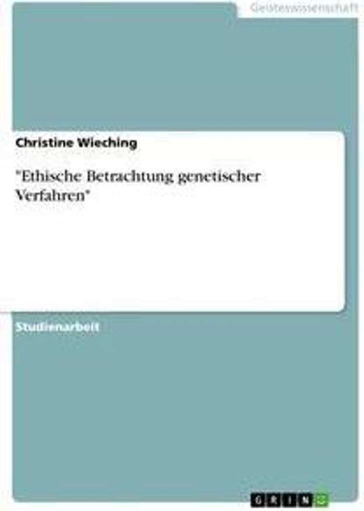 "Ethische Betrachtung genetischer Verfahren"