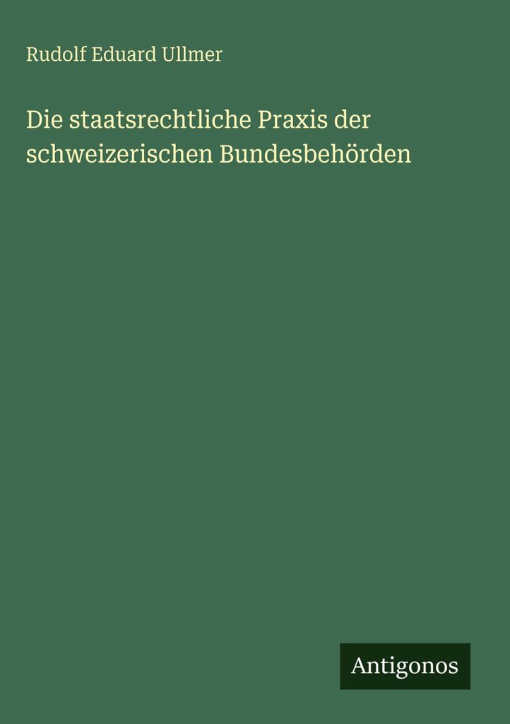 Die staatsrechtliche Praxis der schweizerischen Bundesbehörden