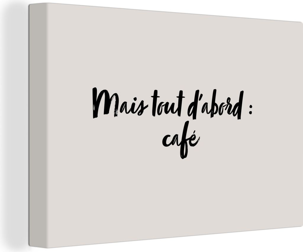 OneMillionCanvasses - Leinwandbilder - 150x100 cm, Sprichwörter - Zitate - Mais tout dábord: café - Kaffee, Wandbilder Kunstdruck Wanddekorati...