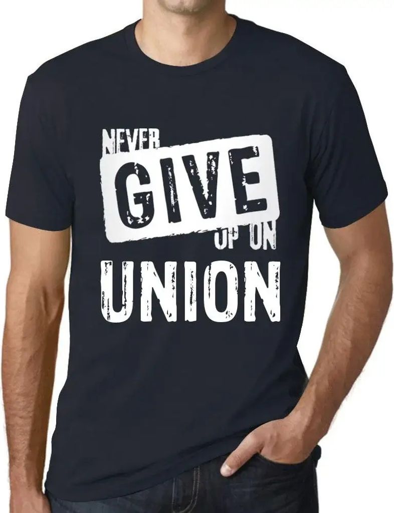 Herren Grafik T-Shirt Die Gewerkschaft niemals aufgeben – Never Give Up On Union – Öko-Verantwortlich Vintage Jahrgang Kurzarm Lustige Druck