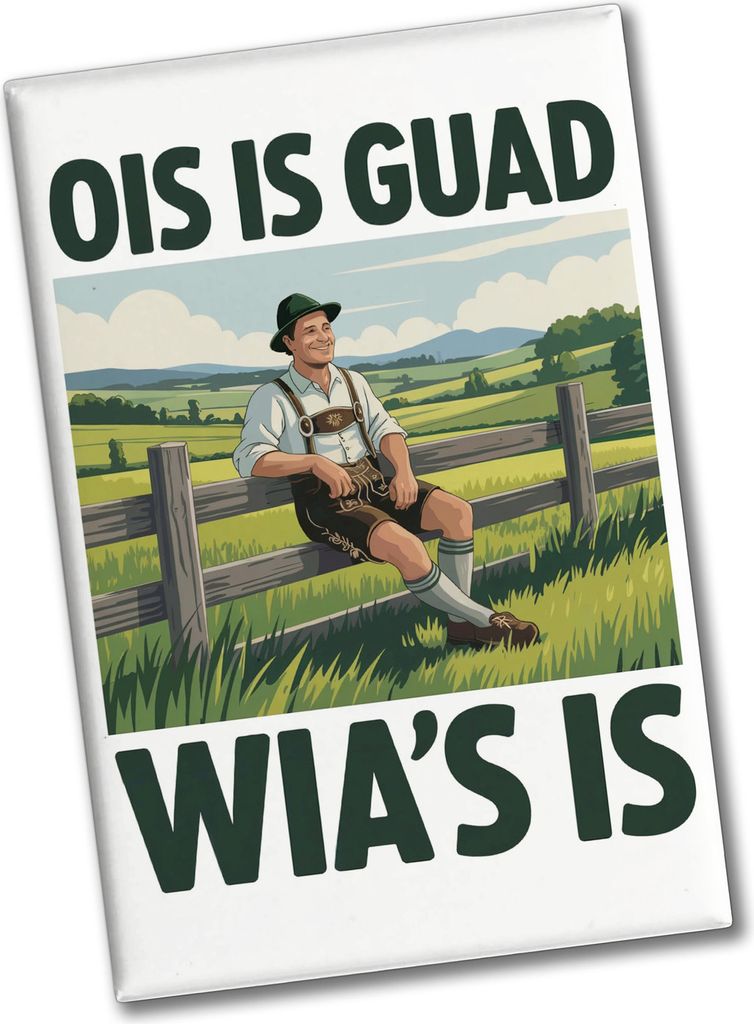 Zufriedener Bauer Ois is guad wia ́s is Souvenir Souvenir Magnet