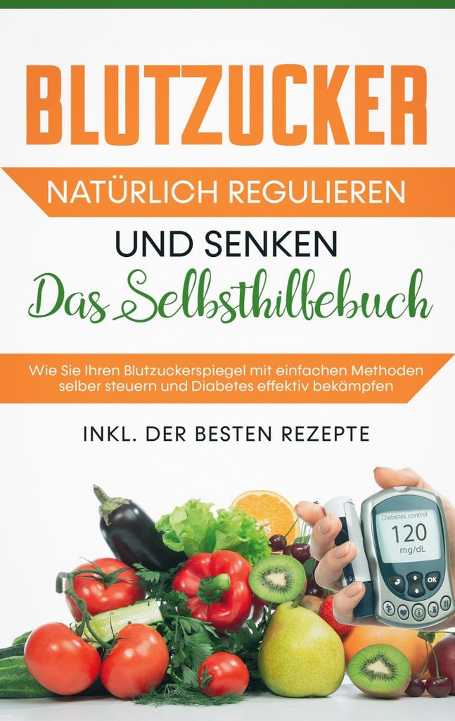 Blutzucker natürlich regulieren und senken