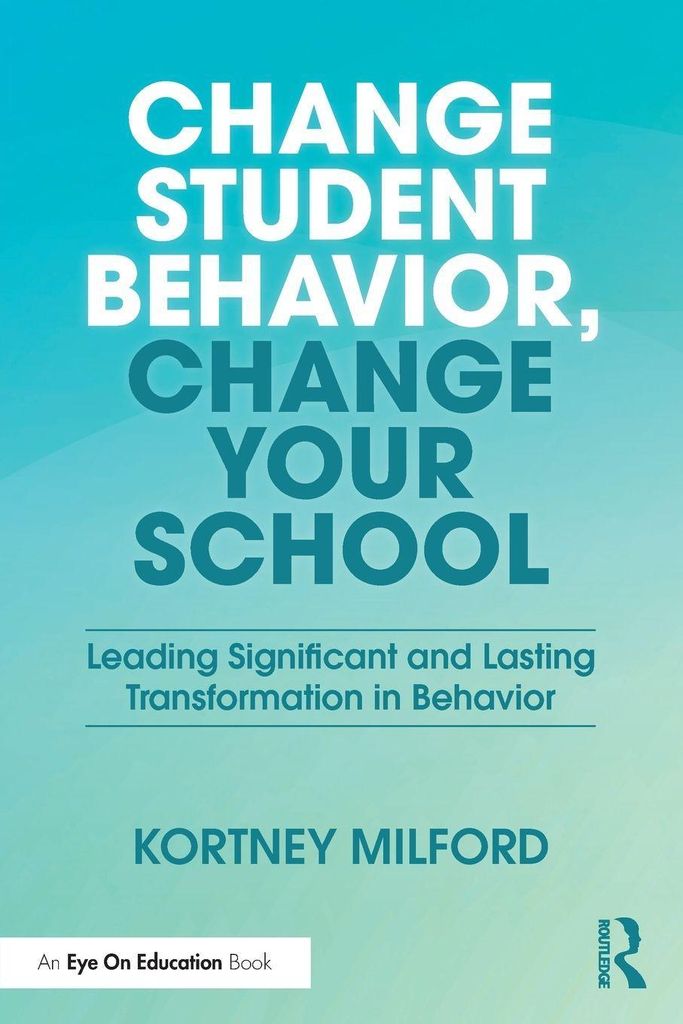 Change Student Behavior, Change Your School