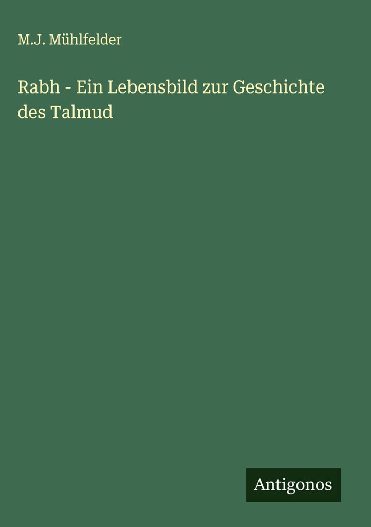Rabh - Ein Lebensbild zur Geschichte des Talmud