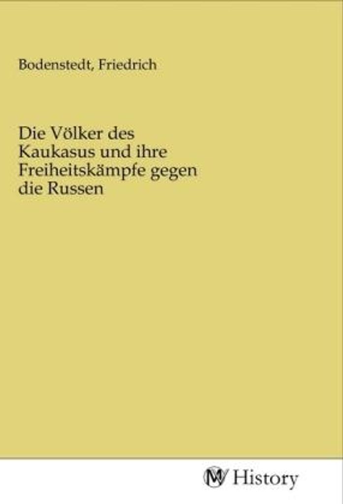 Die Völker des Kaukasus und ihre Freiheitskämpfe gegen die Russen