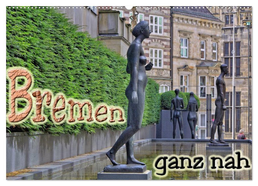 Bremen ganz nah (Wandkalender 2027 DIN A2 quer), CALVENDO Monatskalender