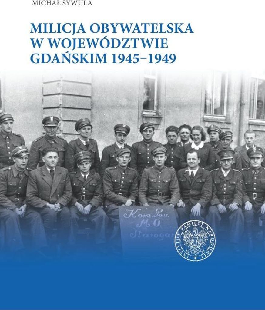 Milicja Obywatelska w województwie gdańskim w latach 1945-1949 - Michał Sywula (Geschichte auf Polnisch)
