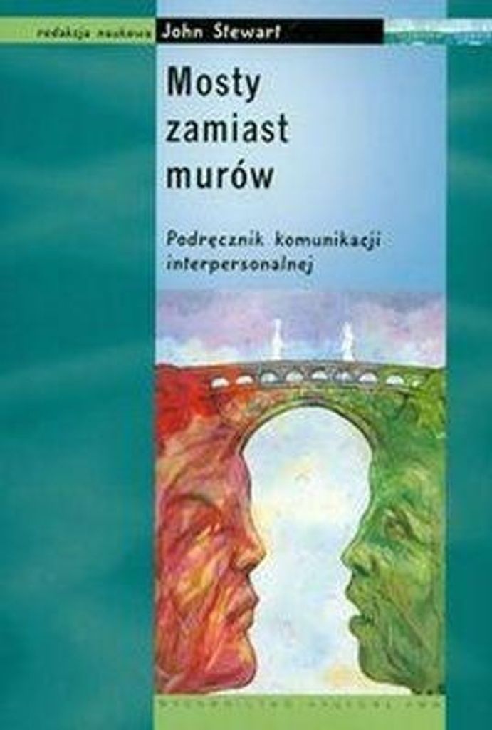 Mosty zamiast murów: podręcznik komunikacji interpersonalnej