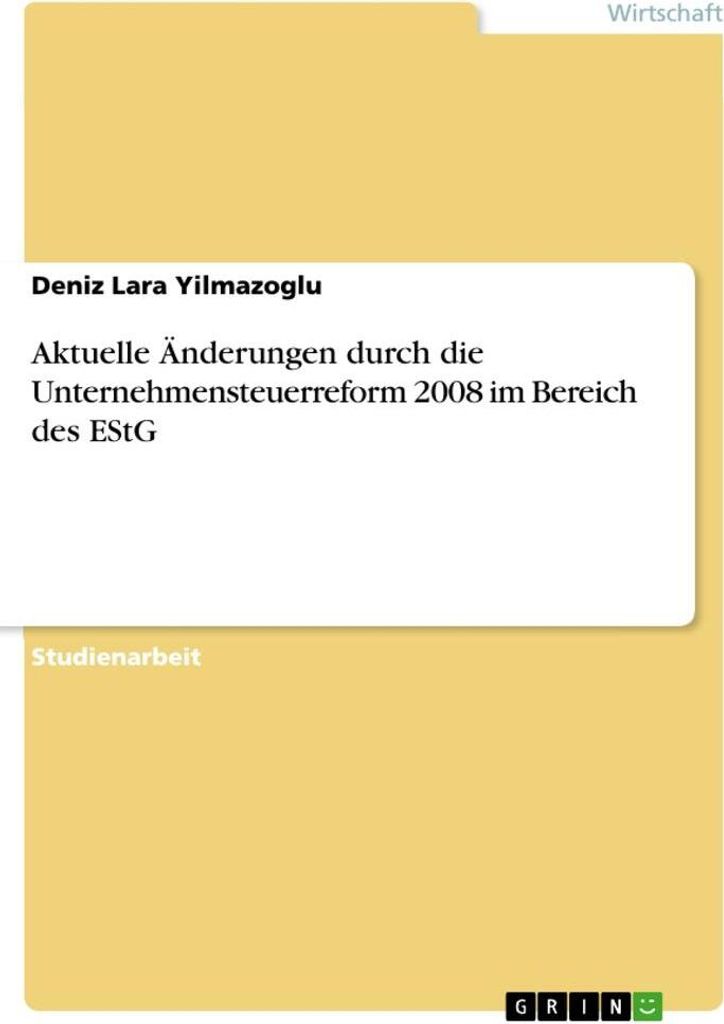 Aktuelle Änderungen durch die Unternehmensteuerreform 2008 im Bereich des EStG