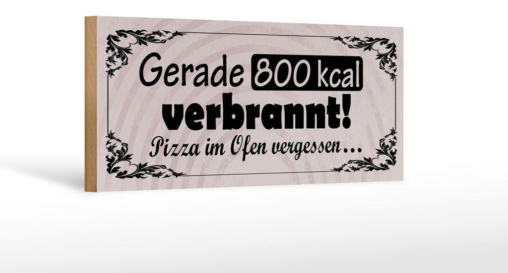 Holzschild gerade 800 kcal verbrannt. Pizza im Ofen vergessen, 27 x 10 cm, Holzschilder Spruch Küche Pizzabrot Pizzeria