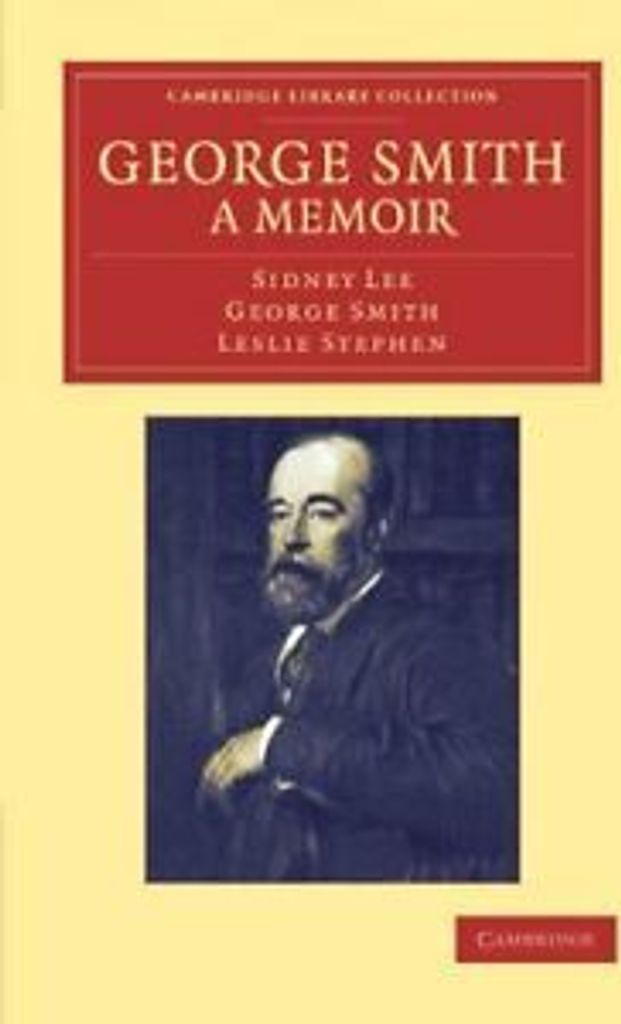 George Smith, a Memoir: With Some Pages of Autobiography by Lee, Sidney New,,