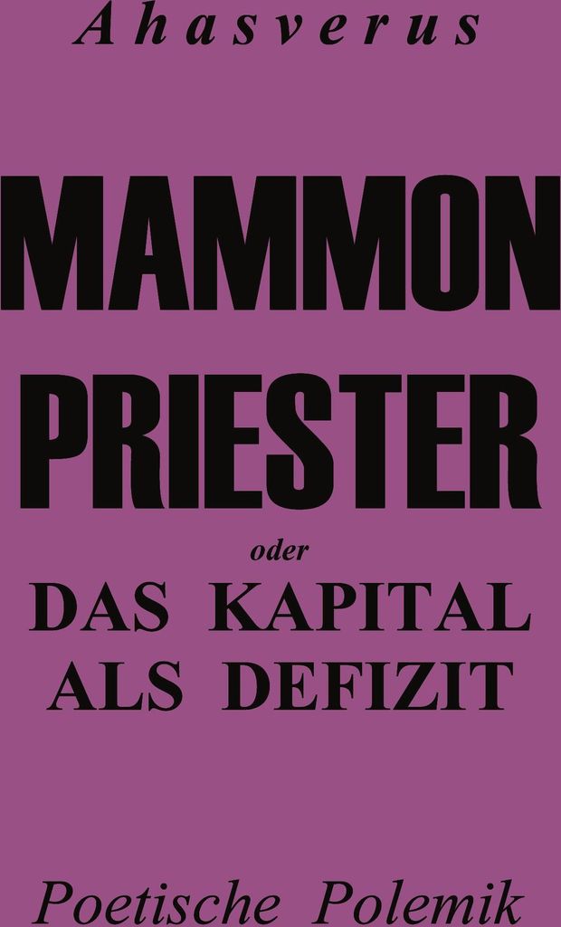Mammonpriester:oder Das Kapital als Defizit.by (Ahasverus), Jurgen New.