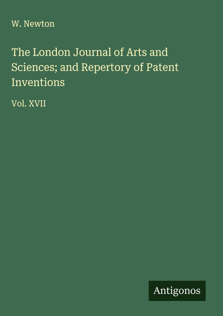 The London Journal of Arts and Sciences und Repertorium der Patenterfindungen
