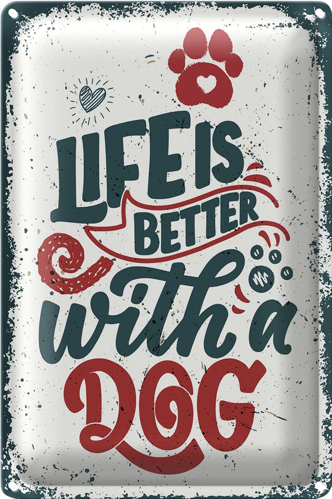 Blechschild Spruch Life is better with a Dog rot 20x30cm
