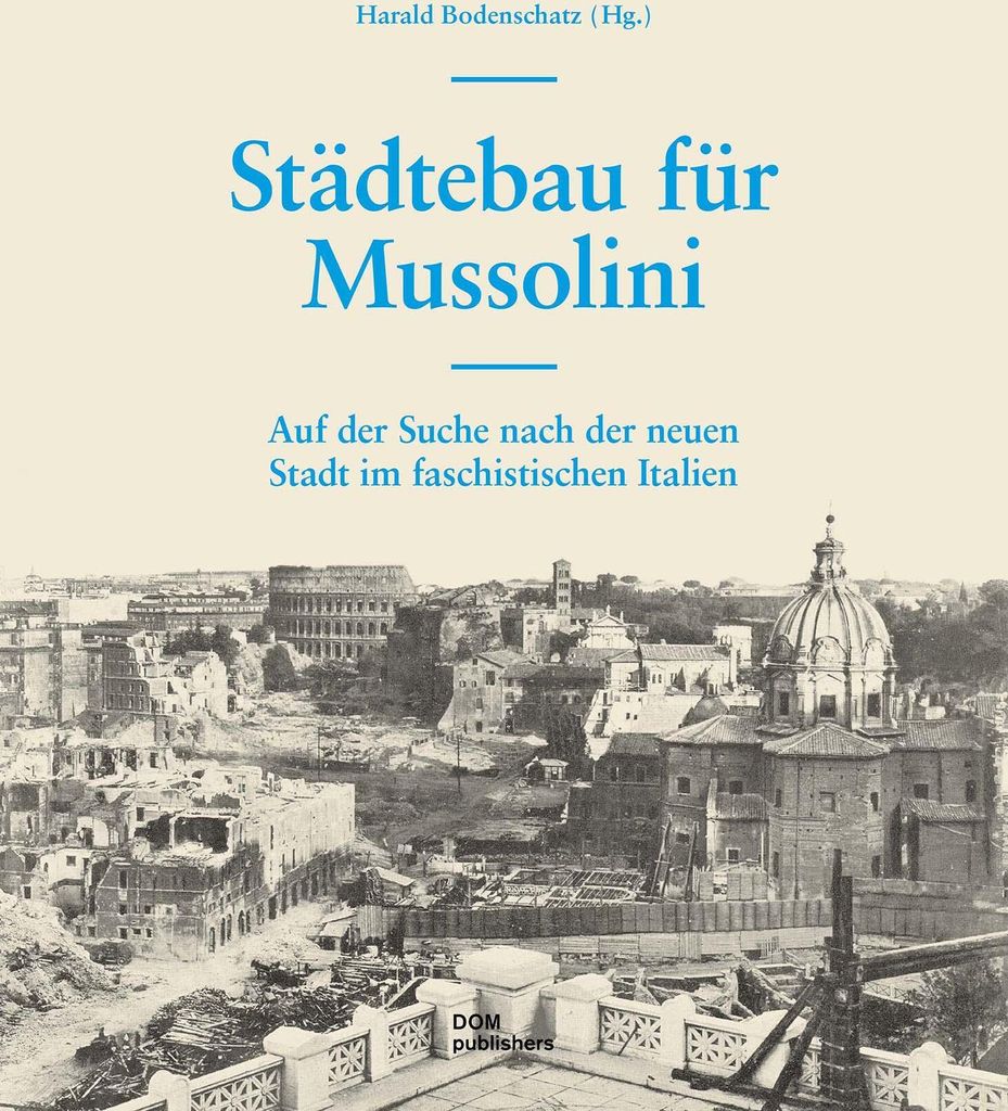 Städtebau für Mussolini