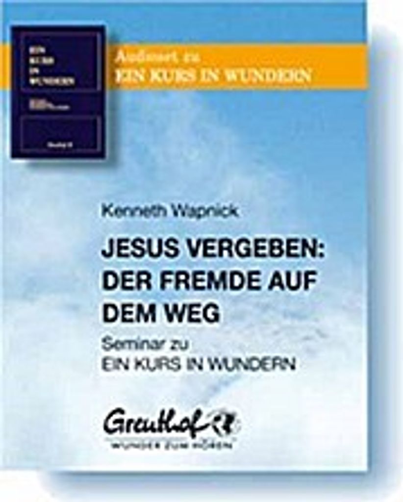 Wapnick, K: Jesus vergeben - Der Fremde auf dem Weg