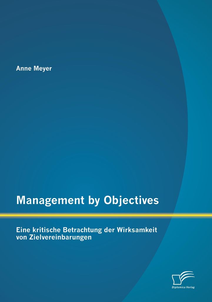 Management by Objectives: Eine kritische Betrachtung der Wirksamkeit von Zielvereinbarungen