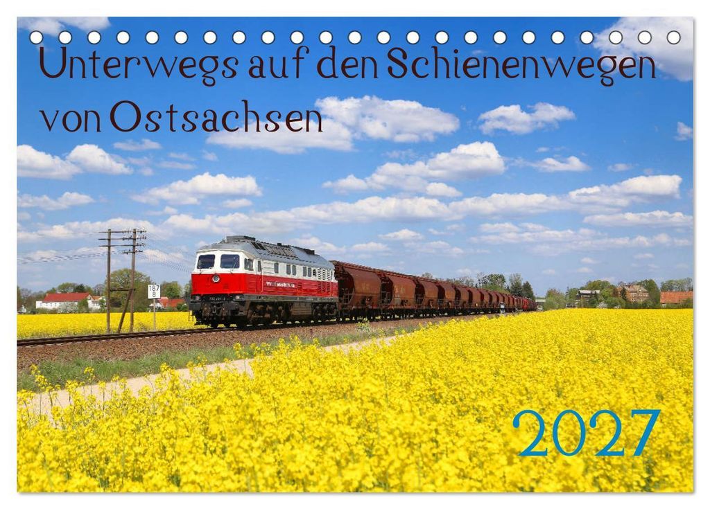 Unterwegs auf den Schienenwegen von Ostsachsen (Tischkalender 2027 DIN A5 quer), CALVENDO Monatskalender
