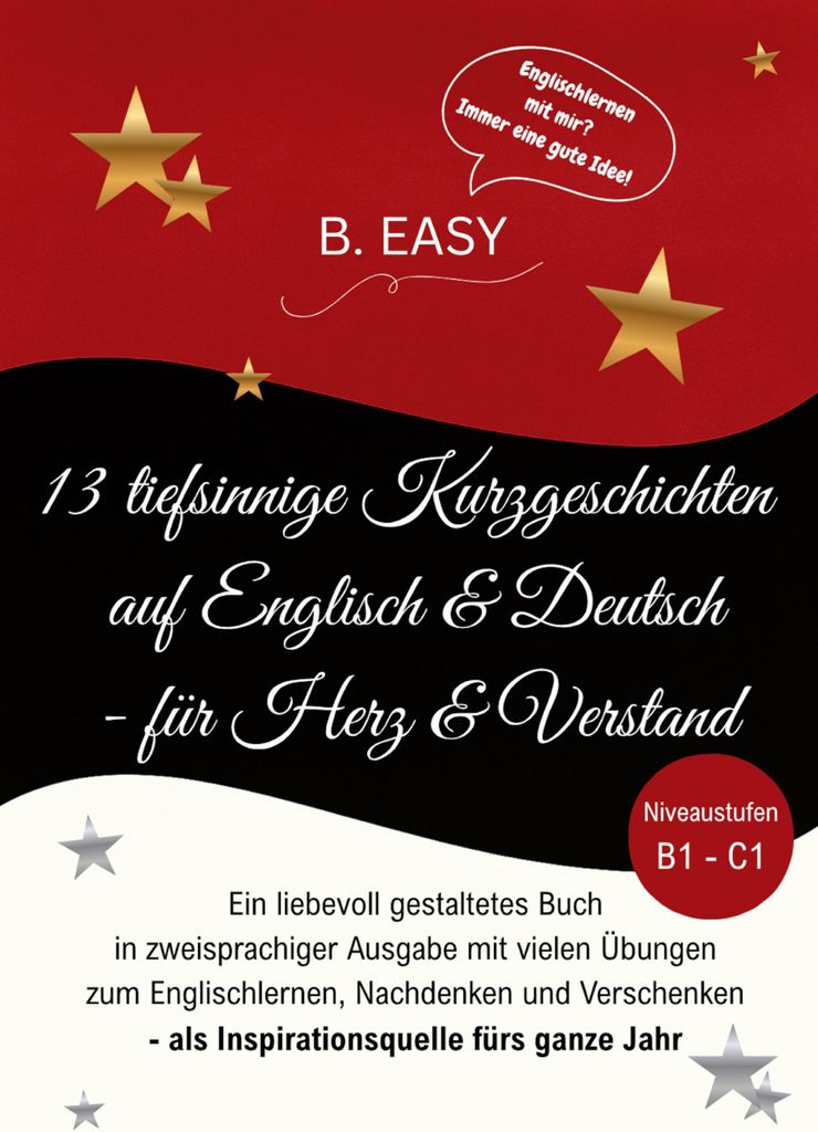 13 tiefsinnige Kurzgeschichten auf Englisch und Deutsch - für Herz und Verstand