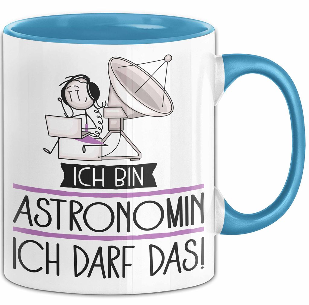 Geschenk für Astronomin Tasse Lustige Geschenkidee Geburtstag Ich Bin Astronomin Ich Darf Das (Blau)