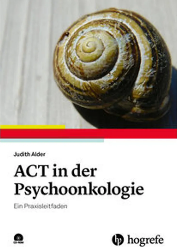 ACT in der Psychoonkologie - Guide complet de thérapie d'acceptation