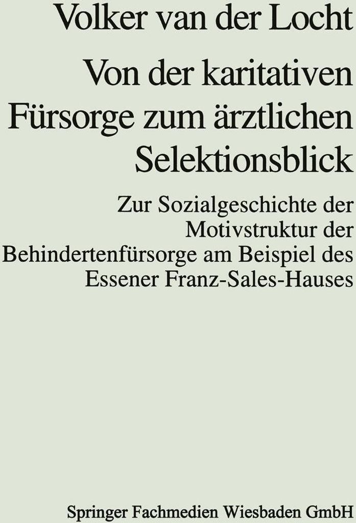 Von der karitativen Fürsorge zum ärztlichen Selektionsblick