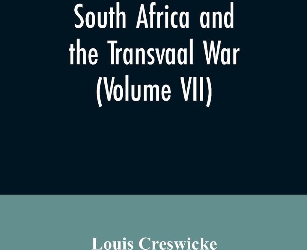 South Africa and the Transvaal War (Volume VII)