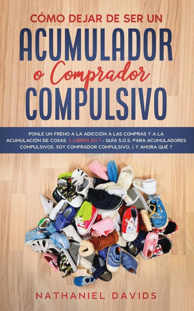 Cómo Dejar de ser un Acumulador o Comprador Compulsivo