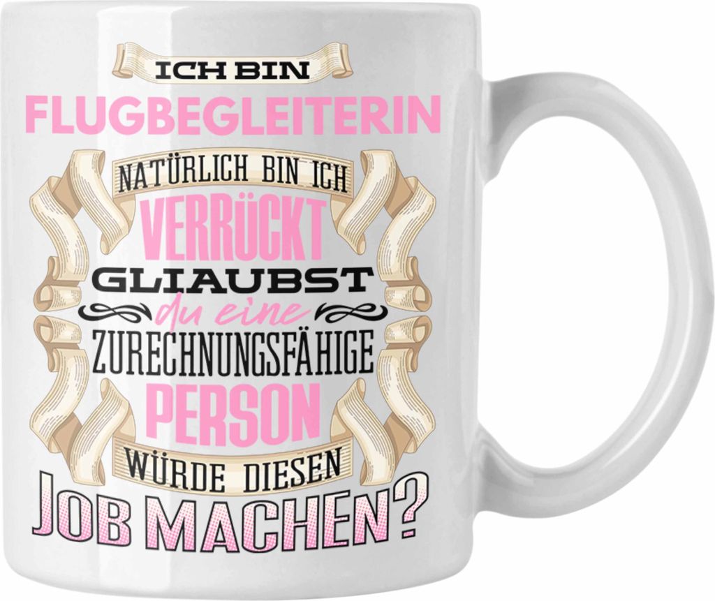 Trendation - Ich Bin Flugbegleiterin Tasse Geschenk Geburtstag Lustiger Spruch Stewardess Geschenkidee (Weiß)
