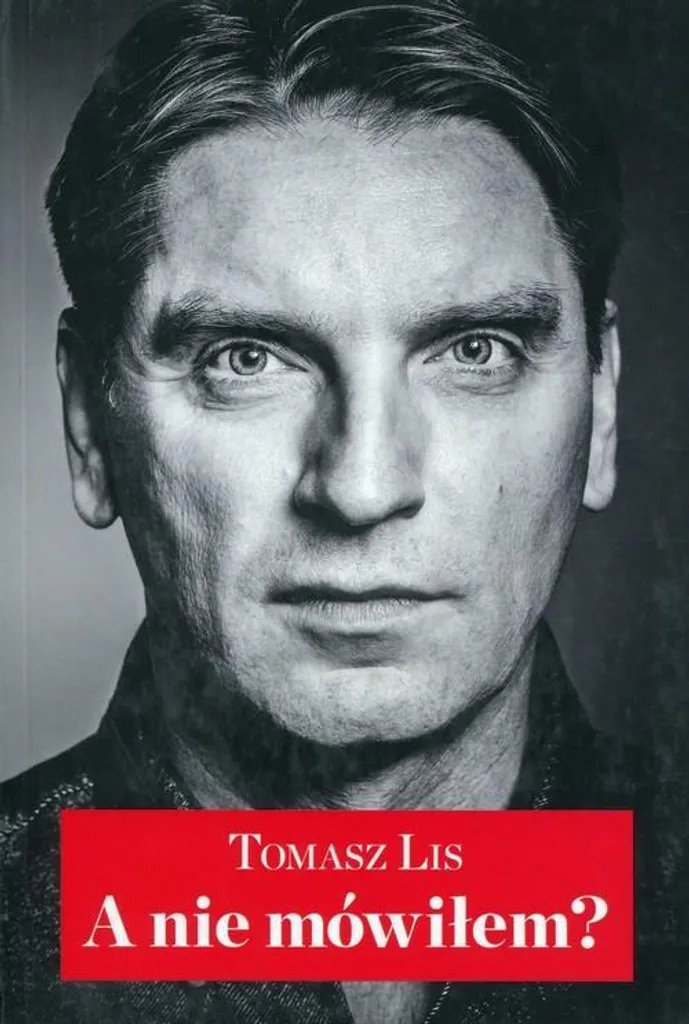 A Nie Mówiłem ? Tomasz Lis - Livre politique polonais relié original