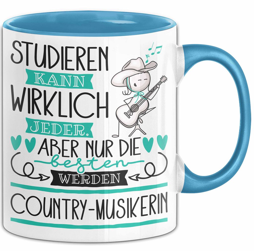 Country-Musikerin Tasse Lustiges Geschenk Studieren Kann Wirklich Jeder Nur Die Besten Werden Country-Musikerin (Blau)