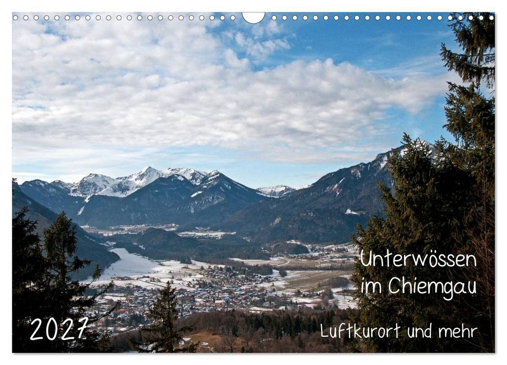 Unterwössen im Chiemgau - Luftkurort und mehr (Wandkalender 2027 DIN A3 quer), CALVENDO Monatskalender
