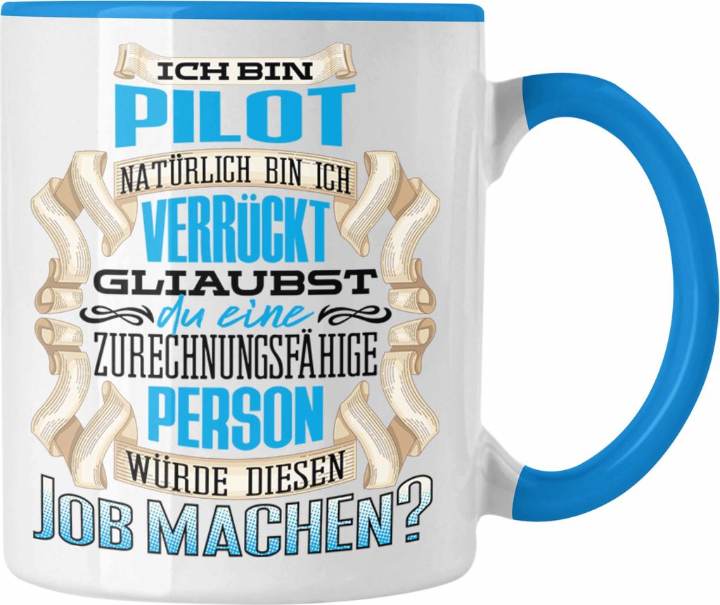 Trendation - Ich Bin Pilot Tasse Geschenk Geburtstag Lustiger Spruch Pilot Geschenkidee (Blau)