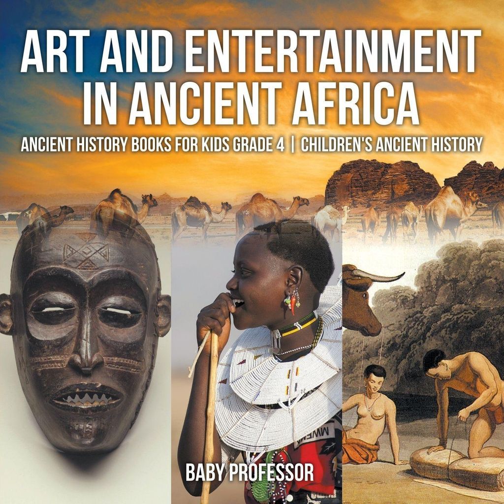 Art and Entertainment in Ancient Africa - Ancient History Books for Kids Grade 4 | Children's Ancient History