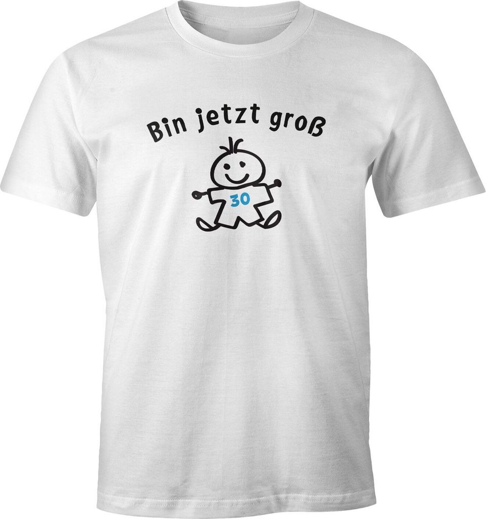 Herren T-Shirt 30. Geburtstag Spruch Ich bin jetzt groß Geschenk für Männer MoonWorks weiß 4XL